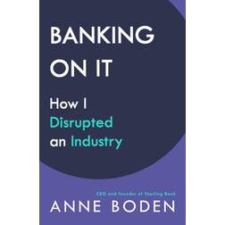 BANKING ON IT: How I Disrupted an Industry (Inbunden, 2020)