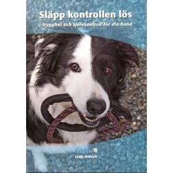 Släpp kontrollen lös : trygghet och självkontroll för din hund (Häftad, 2010)