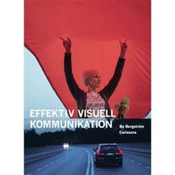 Effektiv visuell kommunikation : om nyheter, reklam, information och identitet i vår visuella kultur (Booklet) (Häftad, 2021)