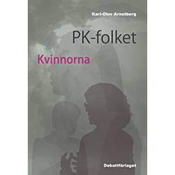 PK-folket - kvinnorna : svenska politiker, journalister och opinionsbildare (Inbunden)