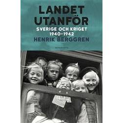 Landet utanför : Sverige och kriget 1940-1942 (Inbunden)