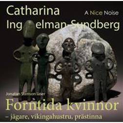 Forntida kvinnor : jägare, vikingahustru, prästinna (Ljudbok, CD)