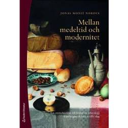 Mellan medeltid och modernitet - En introduktion till historisk arkeologi från högmedeltiden till idag (Häftad, 2022)