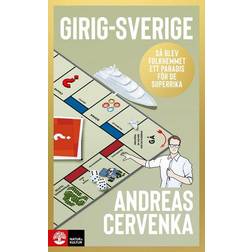 Girig-Sverige : Så Blev Folkhemmet Ett Paradis För De Superrika (E-bok, 2022)