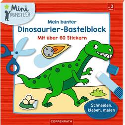Coppenrath Mein bunter Dinosaurier-Bastelblock: Mit über 60 Stickern Schneiden, kleben, malen Inbunden