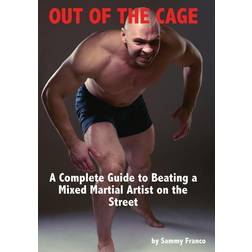 Out of the Cage: A Complete Guide to Beating a Mixed Martial Artist on the Street (Häftad, 2013)