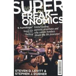 Superfreakonomics: Global Cooling, Patriotic Prostitutes and Why Suicide Bombers Should Buy Life Insurance (E-bok, 2010)