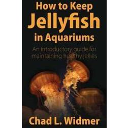 How to Keep Jellyfish in Aquariums (Häftad, 2008)