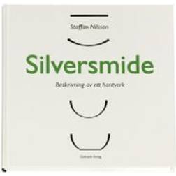 Silversmide : beskrivning av ett hantverk