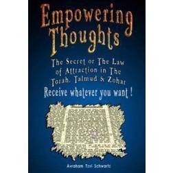 Empowering Thoughts: The Secret of Rhonda Byrne or the Law of Attraction in the Torah, Talmud & Zohar - Receive Whatever You Want ! (Häftad, 2007)