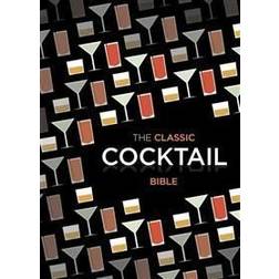 The Classic Cocktail Bible (Inbunden, 2012)