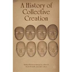 A History of Collective Creation (Inbunden, 2013)