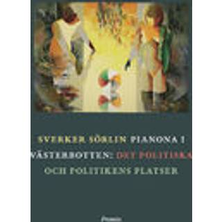 Pianona i Västerbotten: det politiska och politikens platser (Häftad, 2014)