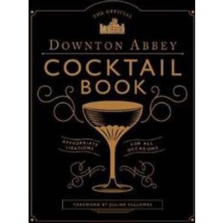 The Official Downton Abbey Cocktail Book (Inbunden, 2019)