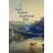 Flodernas bok: ett äventyr genom livet, tiden och tre europeiska flöden (Inbunden)