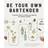 Be Your Own Bartender - A Surefire Guide to Finding (and Making) Your Perfect Cocktail (Häftad, 2018)