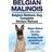 Belgian Malinois. Belgian Malinois Dog Complete Owners Manual. Belgian Malinois care, costs, feeding, grooming, health and training all included. (Häftad, 2015)