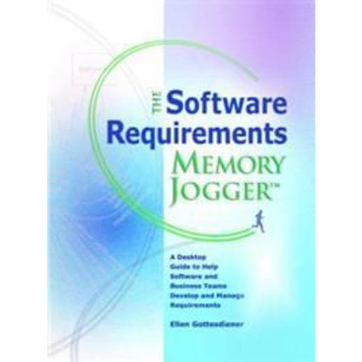 The Software Requirements Memory Jogger A Desktop Guide to Help
