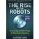 Rise of the robots - technology and the threat of mass unemployment (Häftad, 2016)