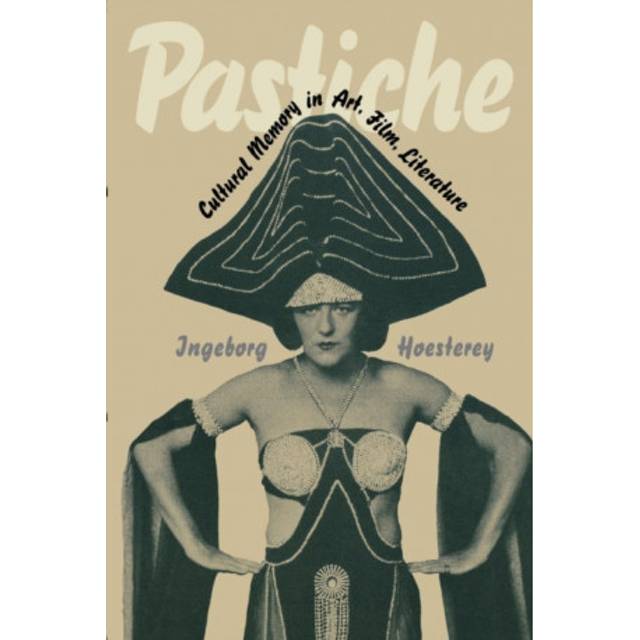 Pastiche Cultural Memory in Art, Film, Literature (Bog, Paperback / softback)